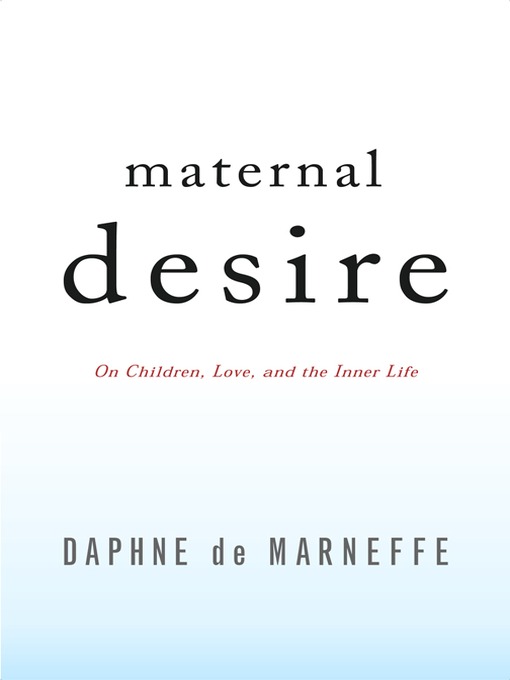 Title details for Maternal Desire by Daphne de Marneffe - Available